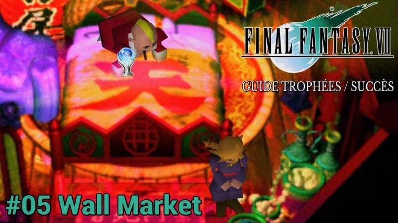 GUIDE TROPHÉES / SUCCÈS FINAL FANTASY VII : #05 Wall Market
