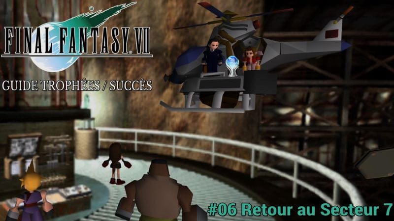 GUIDE TROPHÉES / SUCCÈS FINAL FANTASY VII : #06 Retour au Secteur 7