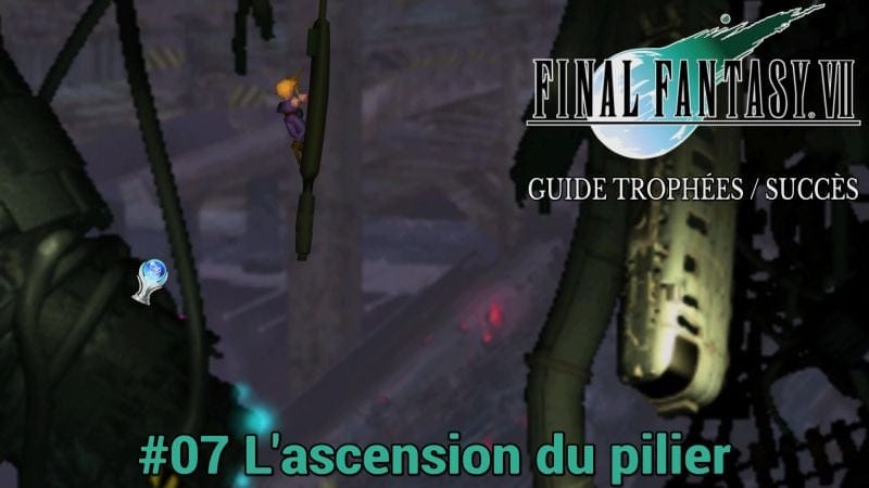 GUIDE TROPHÉES / SUCCÈS FINAL FANTASY VII : #07 L'Ascension du Pilier
