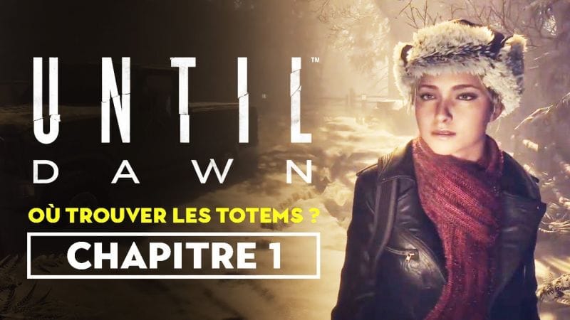 Until Dawn (Remaster) - Où trouver les totems du chapitre 1 ?