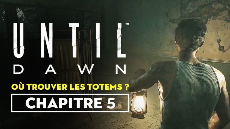 Until Dawn (Remaster) - Où trouver les totems du chapitre 5 ?