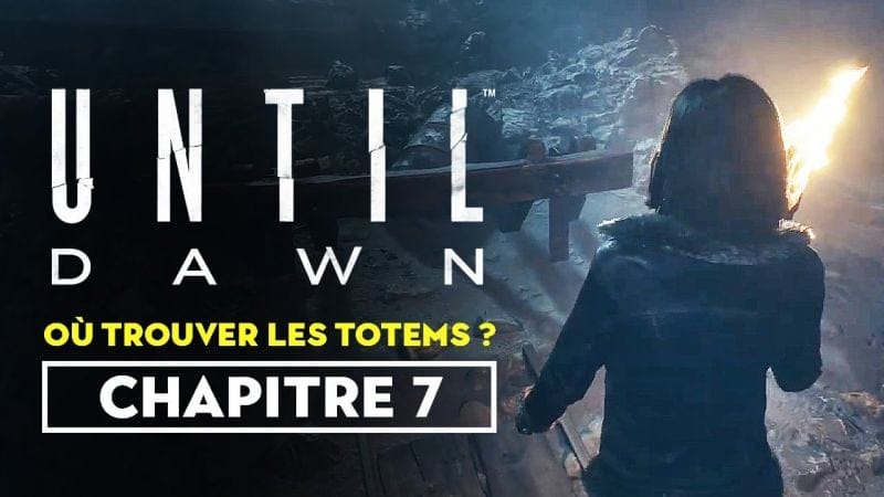 Until Dawn (Remaster) - Où trouver les totems du chapitre 7 ?