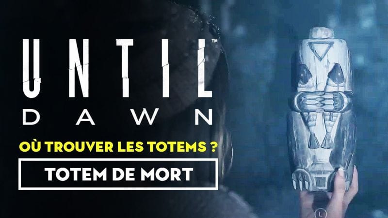 Until Dawn (Remaster) - Où trouver les totems de mort ?