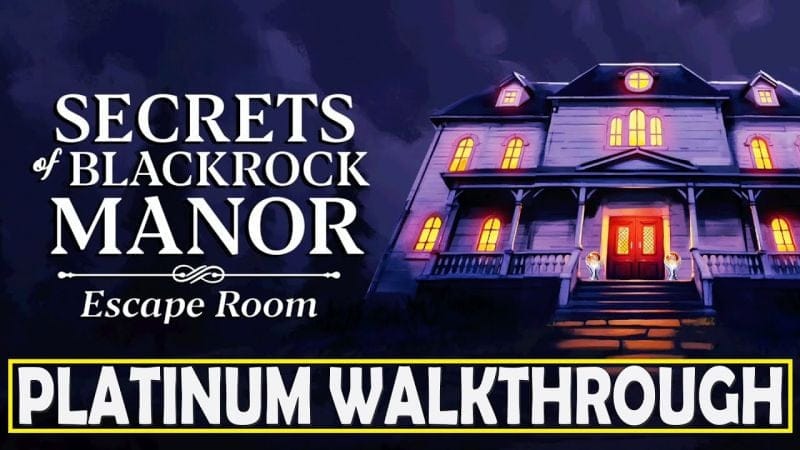 Secrets of Blackrock Manor Escape Room 100% Platinum Walkthrough - Trophy & Achievement Guide