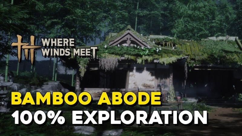 Where Winds Meet Bamboo Abode 100% Exploration (All Sentient Beings)