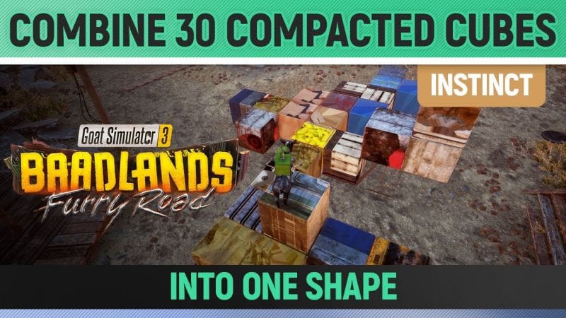 Goat Simulator 3: Baadlands Furry Road - Instinct - Combine 30 compacted Cubes into one shape