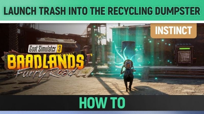 Goat Simulator 3: Baadlands Furry Road - Launch Trash into the Recycling Dumpster in Pilgor Town