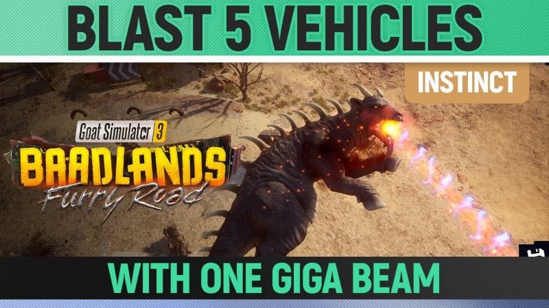 Goat Simulator 3: Baadlands Furry Road - Instinct - Blast 5 Vehicles with one Giga Beam