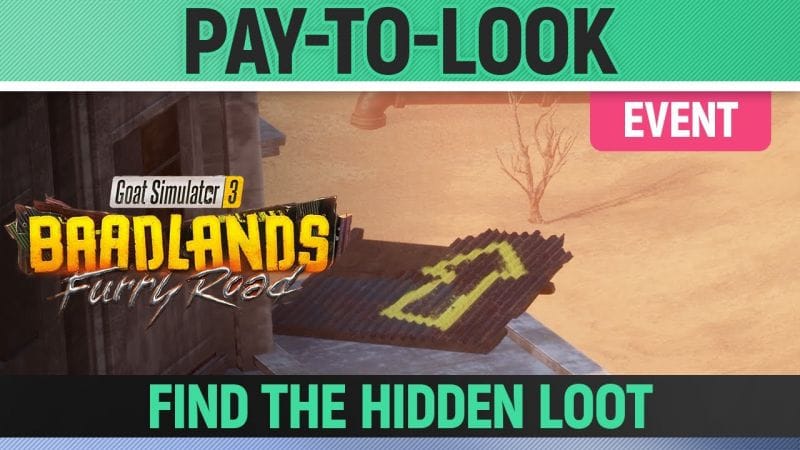 Goat Simulator 3: Baadlands Furry Road - Event - Pay-To-Look - Where to Find the hidden Loot