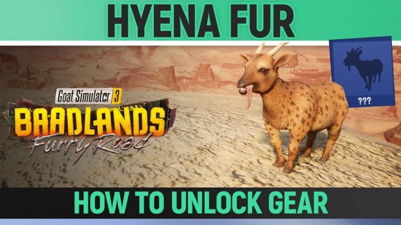 Goat Simulator 3: Baadlands Furry Road - Hyena Fur - Goat Gear Location