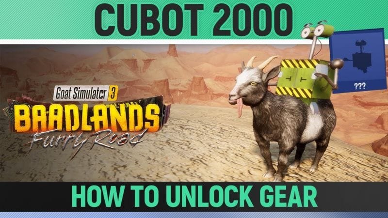 Goat Simulator 3: Baadlands Furry Road - Cubot 2000 - Goat Gear Location