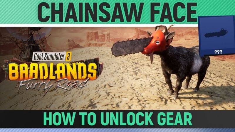 Goat Simulator 3: Baadlands Furry Road - Chainsaw Face - Goat Gear Location