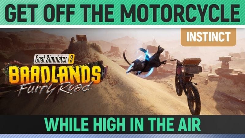 Goat Simulator 3: Baadlands Furry Road - Instinct - Get off the Motorcycle while high in the air