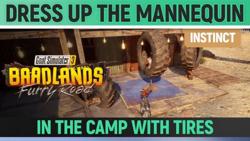 Goat Simulator 3: Baadlands Furry Road - Instinct - Dress Up the Mannequin in the Camp with Tires