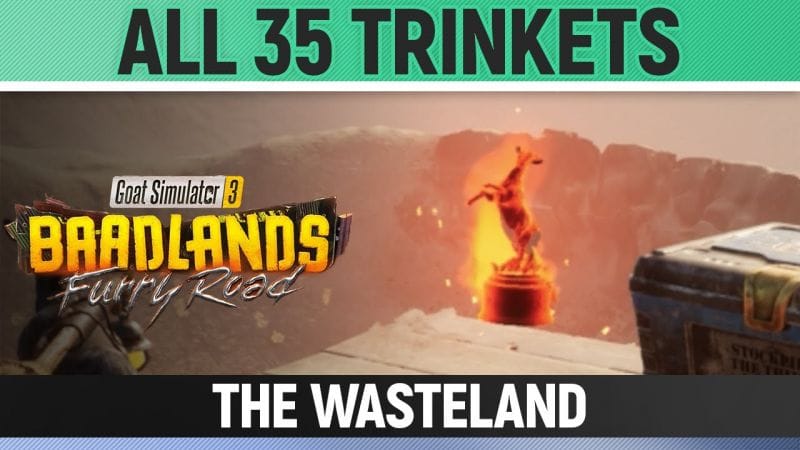 Goat Simulator 3: Baadlands Furry Road - All 35 Trinkets - The Wasteland