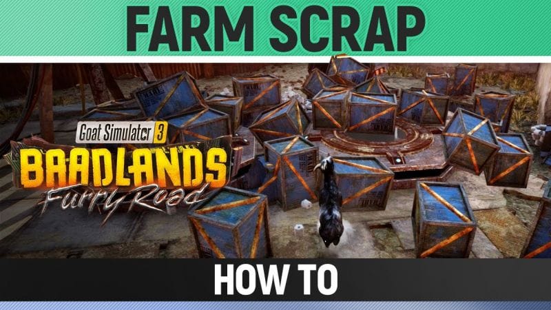 Goat Simulator 3: Baadlands Furry Road - How to Farm Scrap