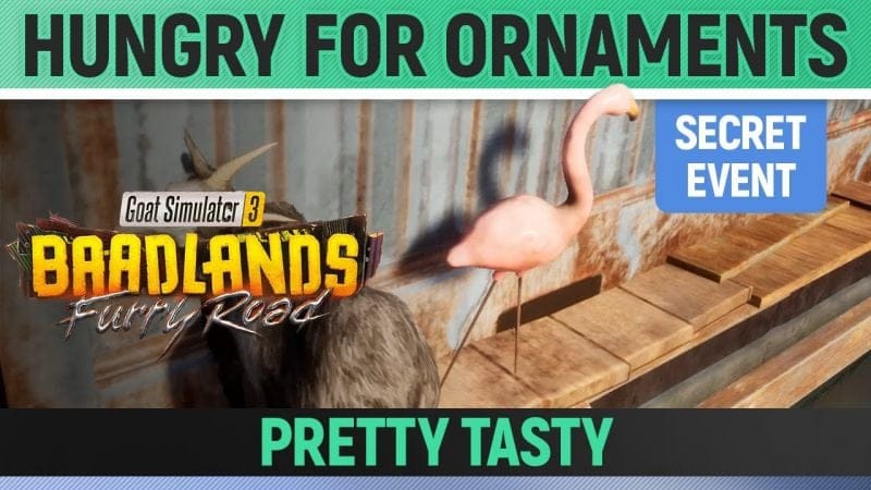 Goat Simulator 3: Baadlands Furry Road - Secret Event - Hungry for Ornaments (Flamingo Topping)