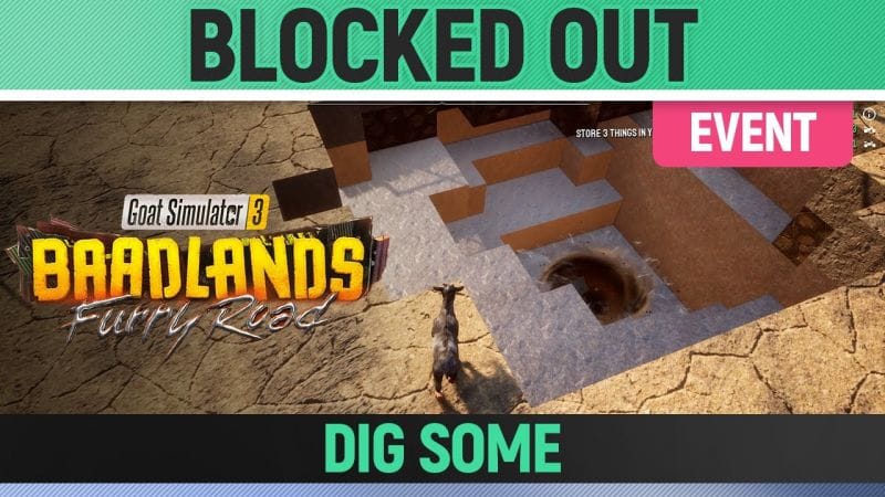 Goat Simulator 3: Baadlands Furry Road - Event - Blocked Out - How to Dig Some