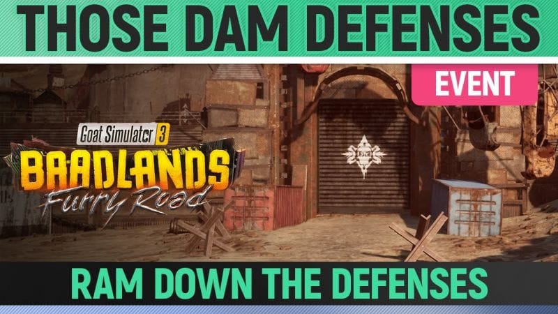 Goat Simulator 3: Baadlands Furry Road - Event - Those Dam Defenses - How to Ram Down The Defenses
