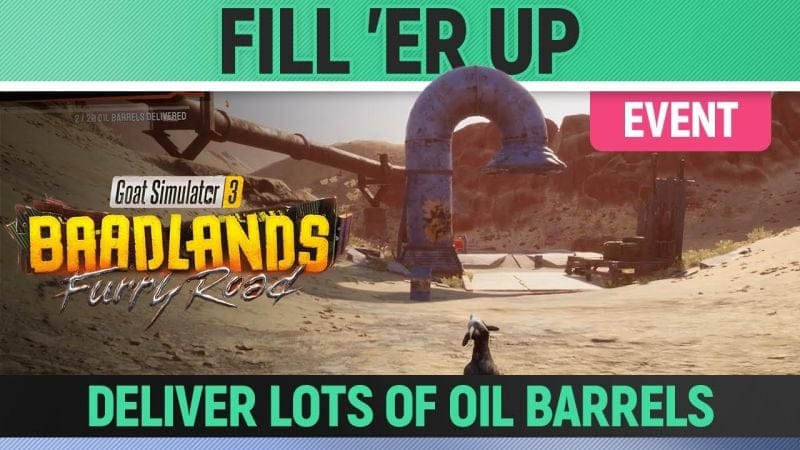 Goat Simulator 3: Baadlands Furry Road - Event - Fill 'er Up - How to Deliver Lots of Oil Barrels