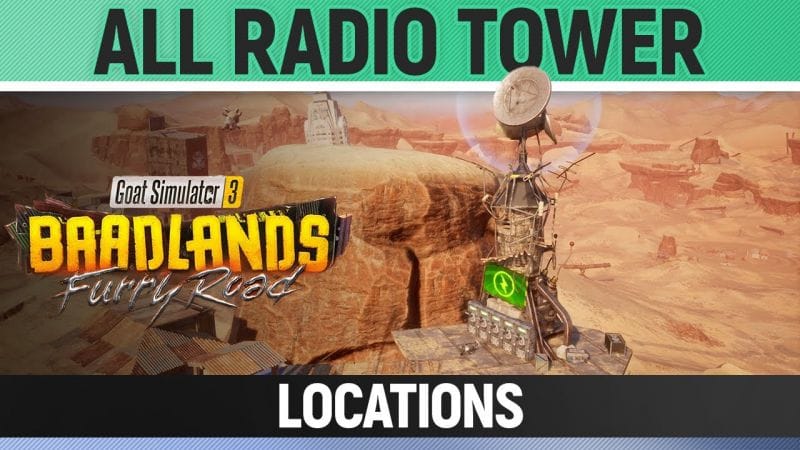 Goat Simulator 3: Baadlands Furry Road - All Radio Tower Locations