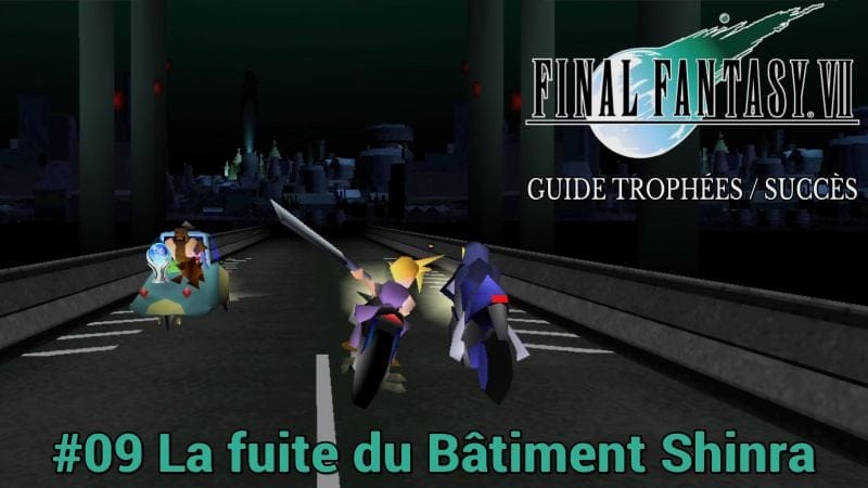 GUIDE TROPHÉES / SUCCÈS FINAL FANTASY VII : #09 La Fuite du Bâtiment Shinra