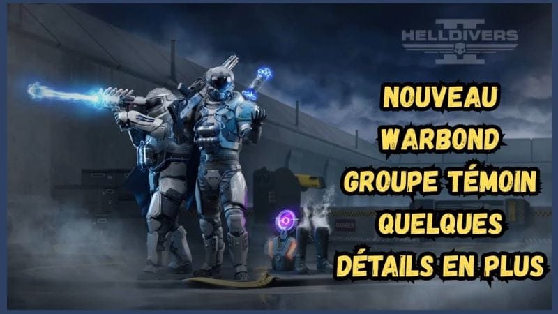 ACTU HELLDIVERS 2 : NOUVEAU WARBOND - GROUPE TEMOIN !
