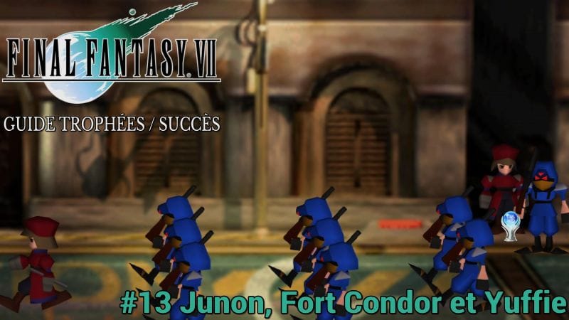GUIDE TROPHÉES / SUCCÈS FINAL FANTASY VII : #13 Junon, Fort Condor et Yuffie