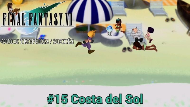 GUIDE TROPHÉES / SUCCÈS FINAL FANTASY VII : #15 Costa del Sol