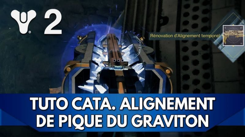 Destiny 2 Tuto FR : Alignement Temporel, Catalyseur du Pique du Graviton (Doctorat Gravitationnel)