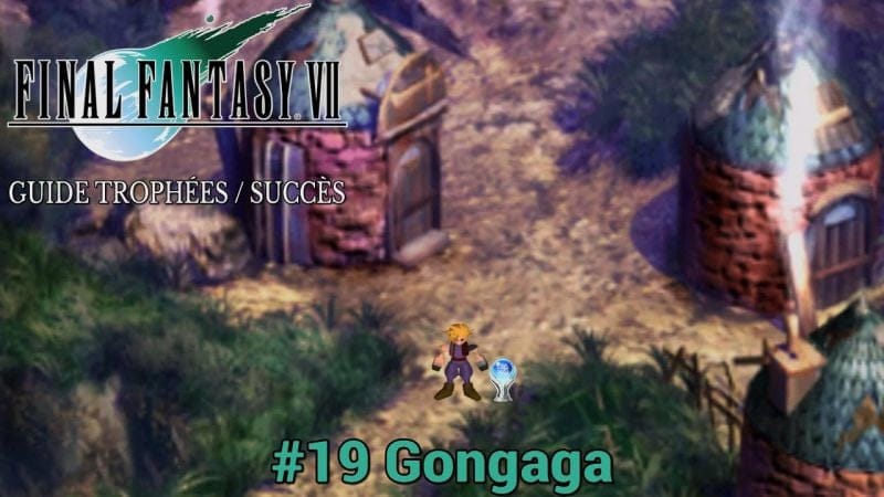 GUIDE TROPHÉES / SUCCÈS FINAL FANTASY VII : #19 Gongaga