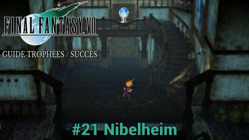 GUIDE TROPHÉES / SUCCÈS FINAL FANTASY VII : #21 Nibelheim