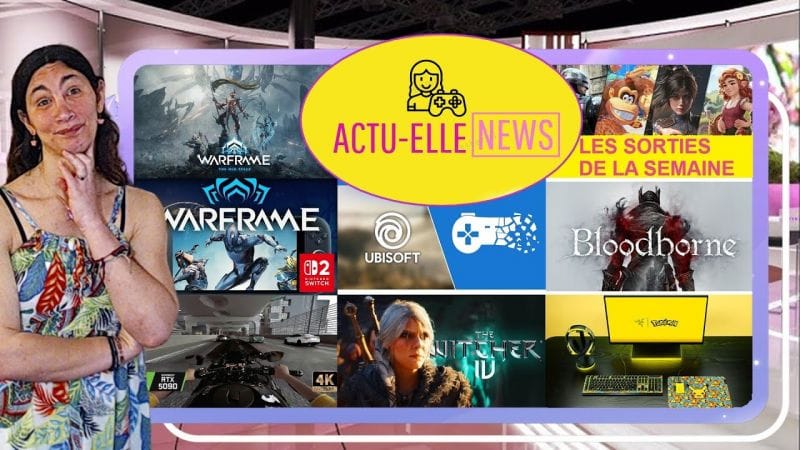 Actu Elle News 21 juillet 2025(Les Sorties de la Semaine, The witcher 4, Warframe et plus)