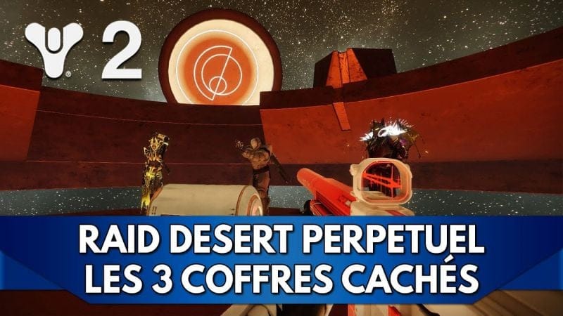 Destiny 2 Tuto FR : les 3 coffres cachés du Raid Désert Perpétuel - comment les débloquer ?
