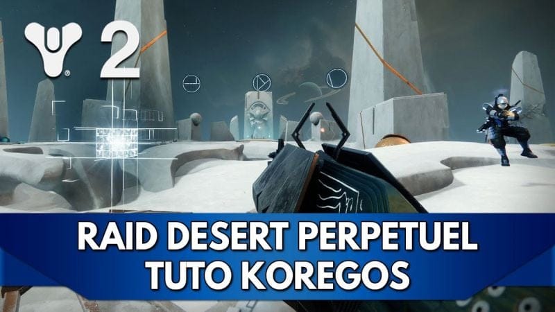 Destiny 2 Tuto FR : Koregos - Raid Désert Perpétuel