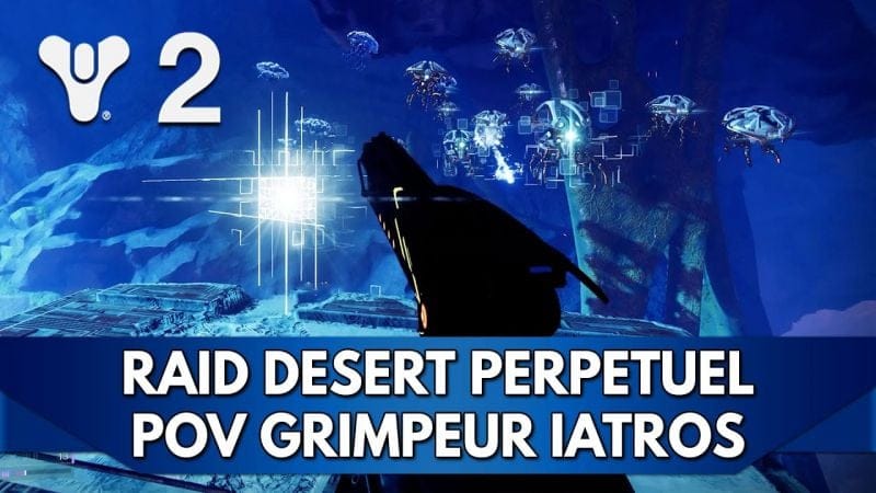 Destiny 2 Tuto FR : Iatros POV GRIMPEUR - Raid Désert Perpétuel