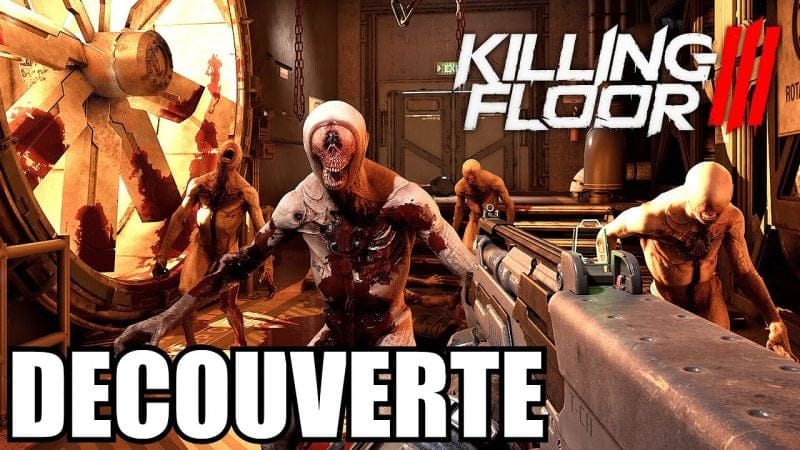 KILLING FLOOR 3 - C'est de la Bonne BOUCHERIE de MONSTRES !!! (Découverte FR)