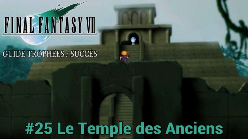 GUIDE TROPHÉES / SUCCÈS FINAL FANTASY VII : #25 Le Temple des Anciens