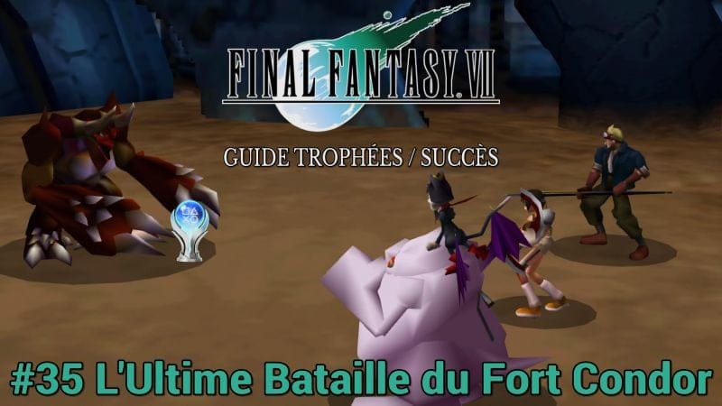 GUIDE TROPHÉES / SUCCÈS FINAL FANTASY VII : #35 L'Ultime Bataille du Fort Condor
