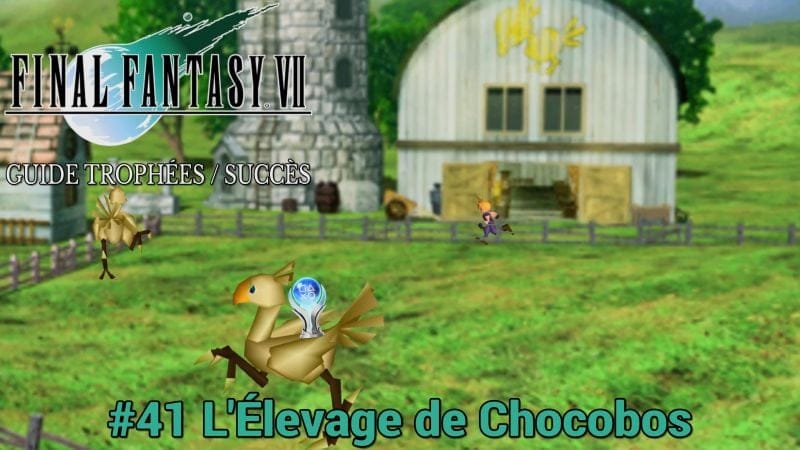 GUIDE TROPHÉES / SUCCÈS FINAL FANTASY VII : #41 L'Élevage de Chocobos