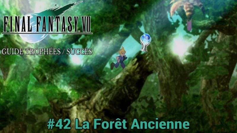 GUIDE TROPHÉES / SUCCÈS FINAL FANTASY VII : #42 La Forêt Ancienne