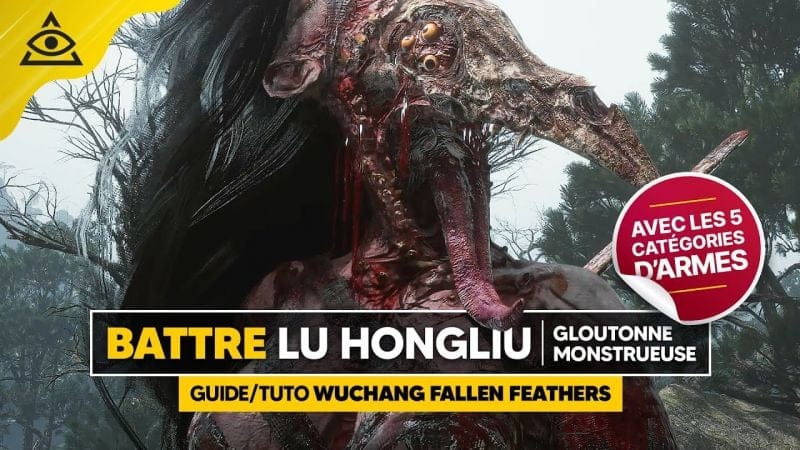 Guide-Tuto WUCHANG Fallen Feathers : Battre Lu Hongliu Gloutonne Monstrueuse facilement !