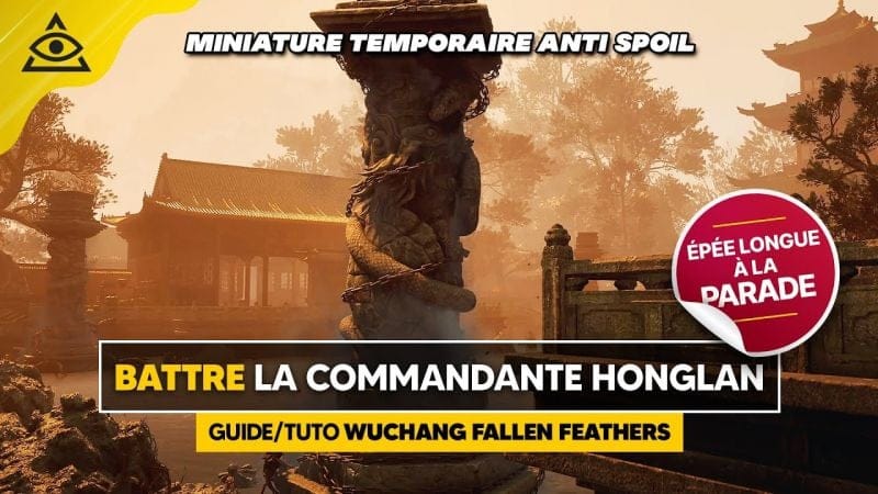 Guide-Tuto WUCHANG Fallen Feathers : Battre La Commandante Honglan facilement (Version Parade)