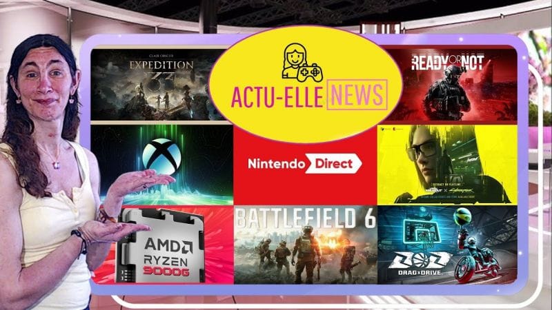Actu Elle News 31 juillet 2025(Nintendo, Xbox, Battlefield, Expedition 33 et plus)