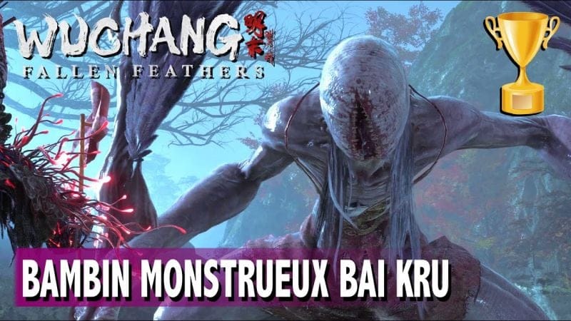 BAMBIN MONSTRUEUX - BAI KRU BOSS FIGHT TROPHÉE  - WUCHANG FALLEN FEATHERS