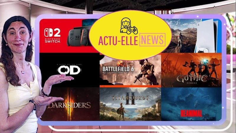 Actu Elle News 2 aout 2025(Switch 2, Battlefield 6, OD, Titan Quest 2 et plus)