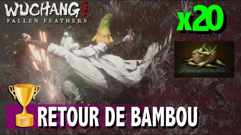 RETOUR DE BAMBOU - OÙ TROUVER & BATTRE LES 20 BAMBOUSIERS - TROPHÉE / SUCCÈS WUCHANG FALLEN FEATHERS