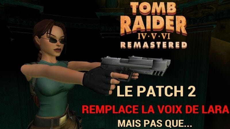Tomb Raider IV-VI : Les désastres du Patch 2