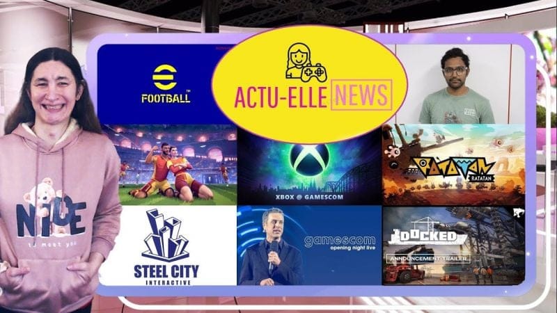 Actu Elle News 17 aout 2025(Xbox, GamesCom, Rematch, eFootball et plus)