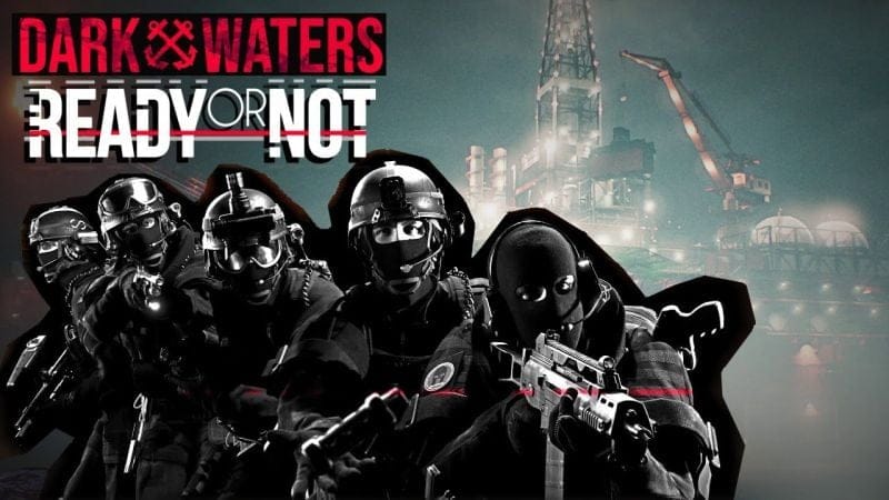 READY OR NOT DLC HOME DARK WATER - LÉVIATHAN MODE CAMPAGNE - 4K ULTRA